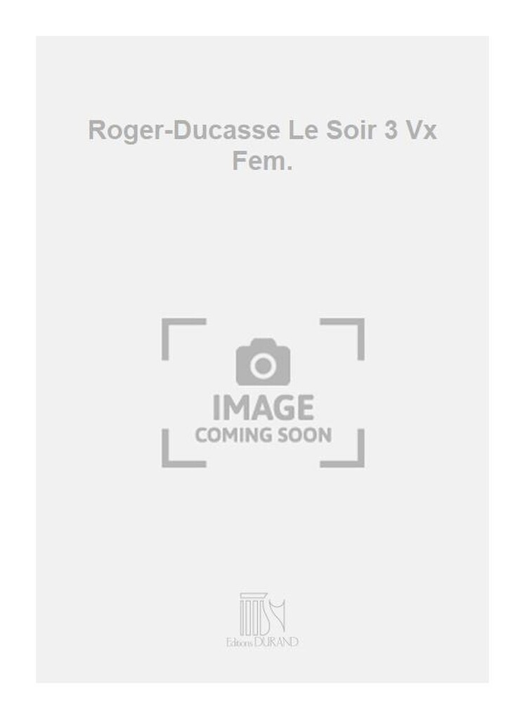 Roger-Ducasse Le Soir 3 Vx Fem.